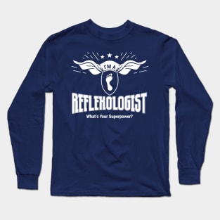 I'm a Reflexologist - What's Your Superpower? (white text) Long Sleeve T-Shirt
